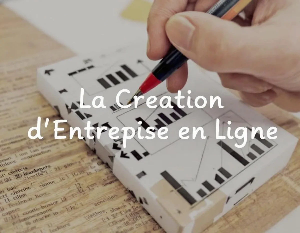 La Création d'Entreprise en Ligne : Guide Complet pour Entreprendre dans l'Ère Numérique